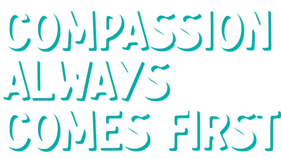 COMPASSIONALWAYSCOMESFIRST